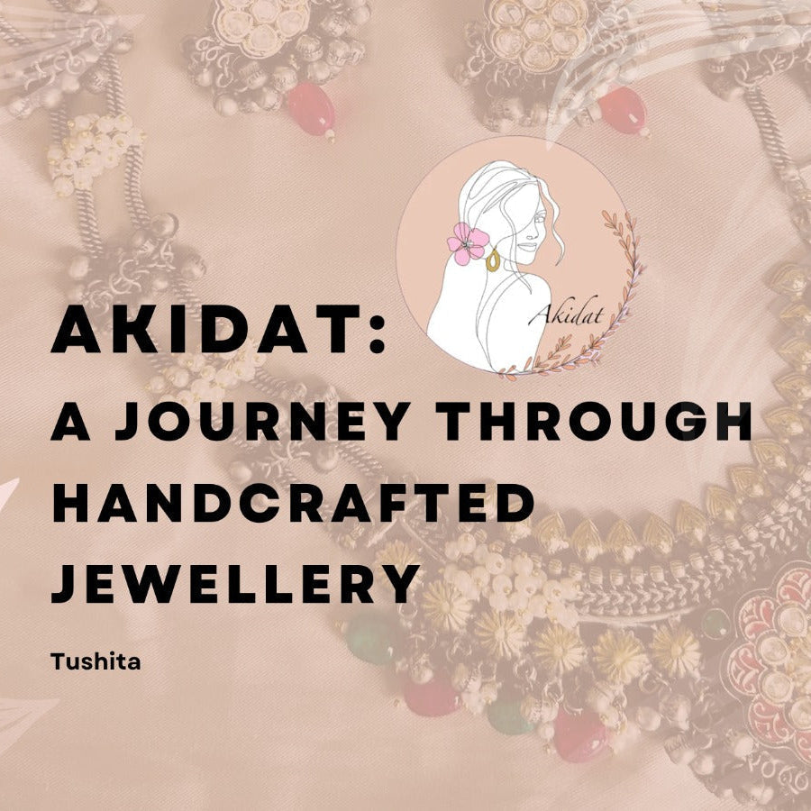 Tushita Highlights Akidat’s Handmade Jewellery Journey